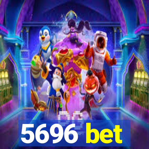 5696 bet